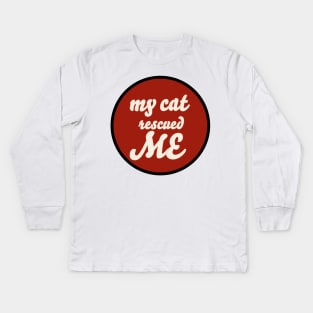 my cat rescued me Kids Long Sleeve T-Shirt